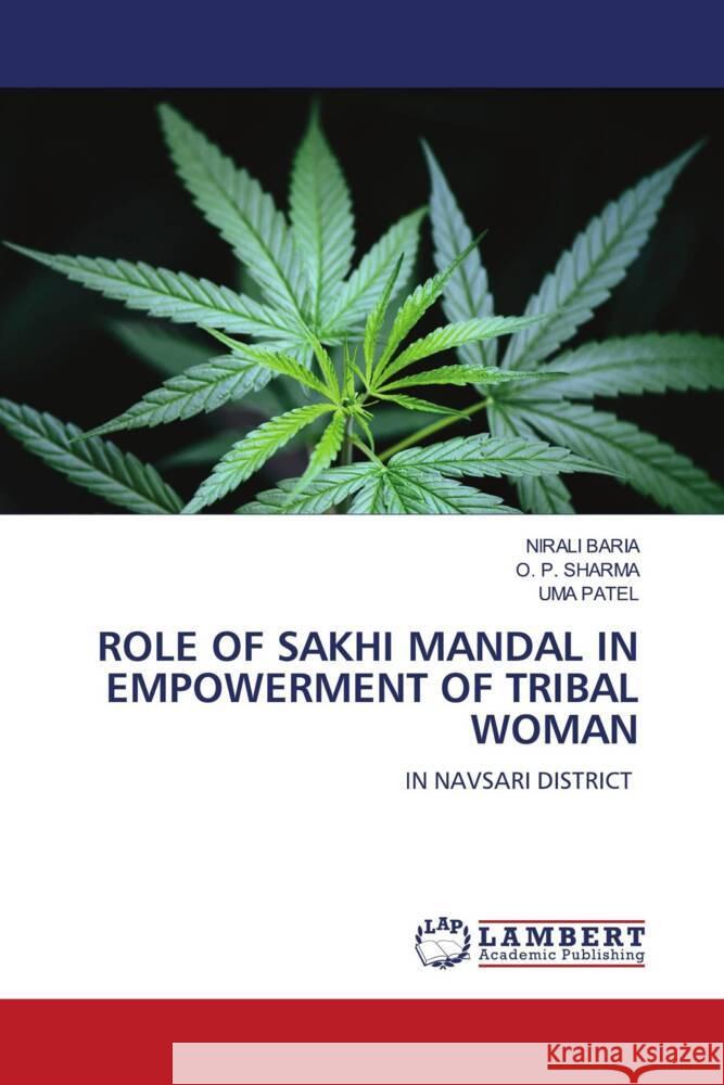Role of Sakhi Mandal in Empowerment of Tribal Woman Nirali Baria O. P. Sharma Uma Patel 9786208418205
