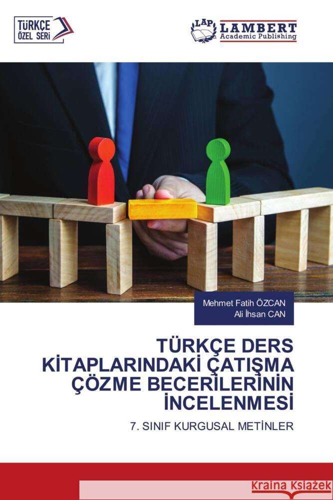 TÜRKÇE DERS KITAPLARINDAKI ÇATISMA ÇÖZME BECERILERININ INCELENMESI ÖZCAN, Mehmet Fatih, CAN, Ali Ihsan 9786208418403