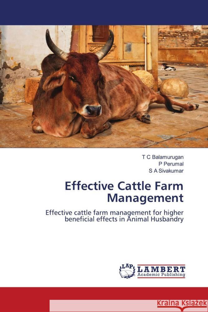 Effective Cattle Farm Management Balamurugan, T C, Perumal, P, Sivakumar, S A 9786208418823 LAP Lambert Academic Publishing