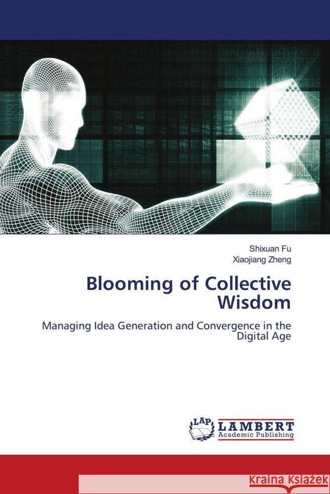 Blooming of Collective Wisdom Fu, Shixuan, Zheng, Xiaojiang 9786208418878 LAP Lambert Academic Publishing
