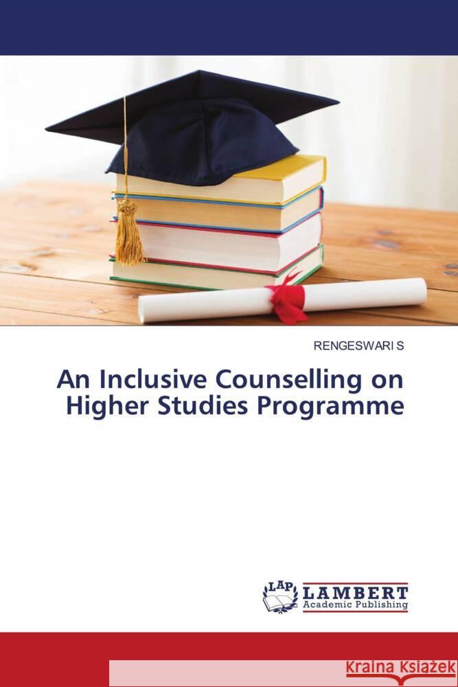 An Inclusive Counselling on Higher Studies Programme S, RENGESWARI 9786208418892 LAP Lambert Academic Publishing