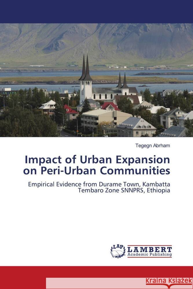 Impact of Urban Expansion on Peri-Urban Communities Abrham, Tegegn 9786208419080 LAP Lambert Academic Publishing