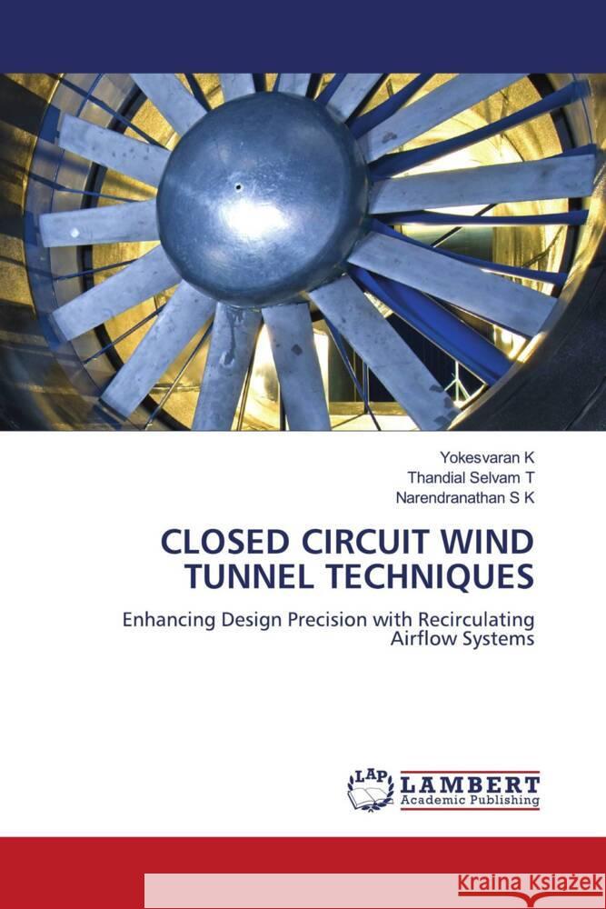 Closed Circuit Wind Tunnel Techniques Yokesvaran K Thandial Selvam T Narendranathan S 9786208419882