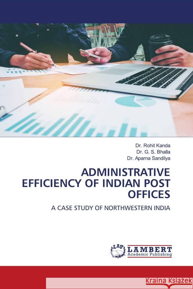 Administrative Efficiency of Indian Post Offices Rohit Kanda G. S. Bhalla Aparna Sandilya 9786208419981