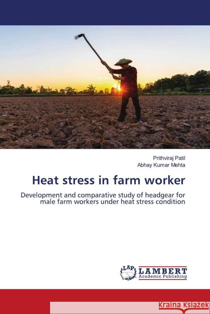 Heat stress in farm worker Patil, Prithviraj, Mehta, Abhay Kumar 9786208420161