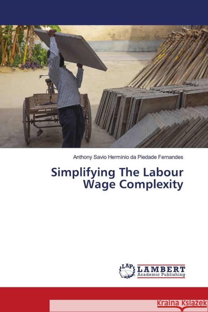 Simplifying The Labour Wage Complexity da Piedade Fernandes, Anthony Savio Herminio 9786208420345