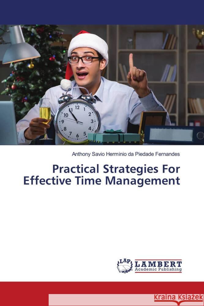 Practical Strategies For Effective Time Management da Piedade Fernandes, Anthony Savio Herminio 9786208420369