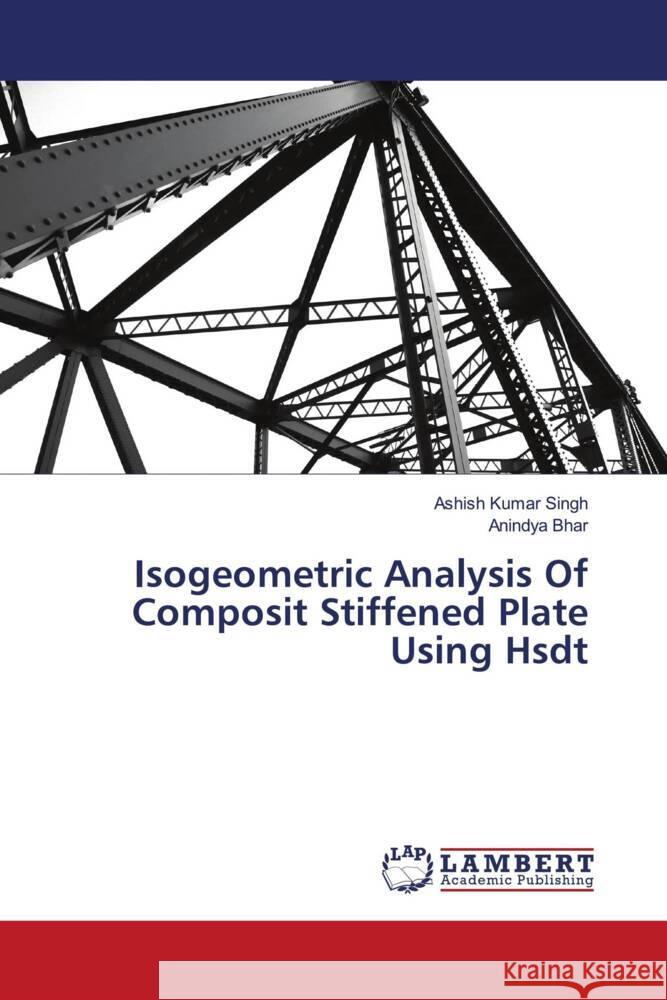 Isogeometric Analysis Of Composit Stiffened Plate Using Hsdt Singh, Ashish Kumar, Bhar, Anindya 9786208420499