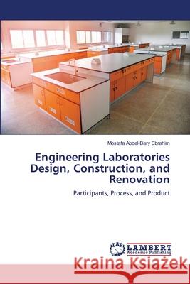Engineering Laboratories Design, Construction, and Renovation Ebrahim, Mostafa Abdel-Bary 9786208421144