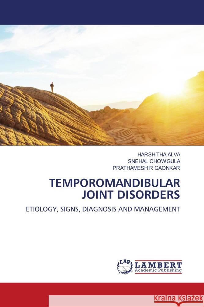 TEMPOROMANDIBULAR JOINT DISORDERS Alva, Harshitha, Chowgula, Snehal, Gaonkar, Prathamesh R 9786208421151