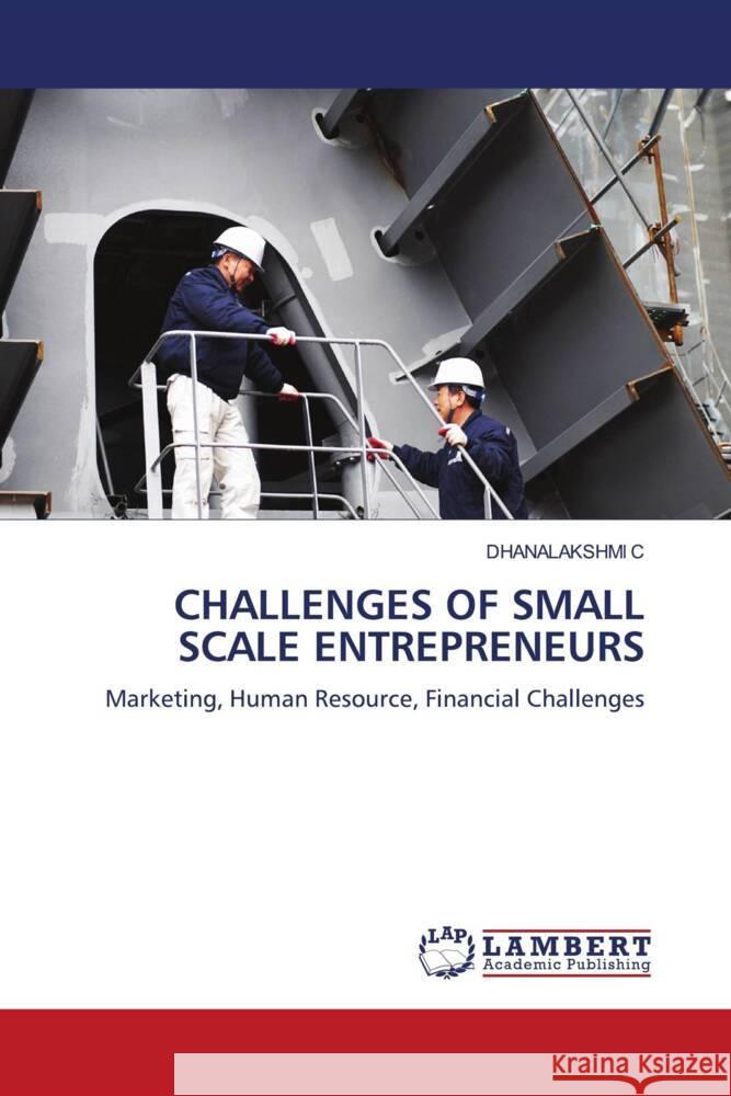 CHALLENGES OF SMALL SCALE ENTREPRENEURS C, DHANALAKSHMI 9786208422349