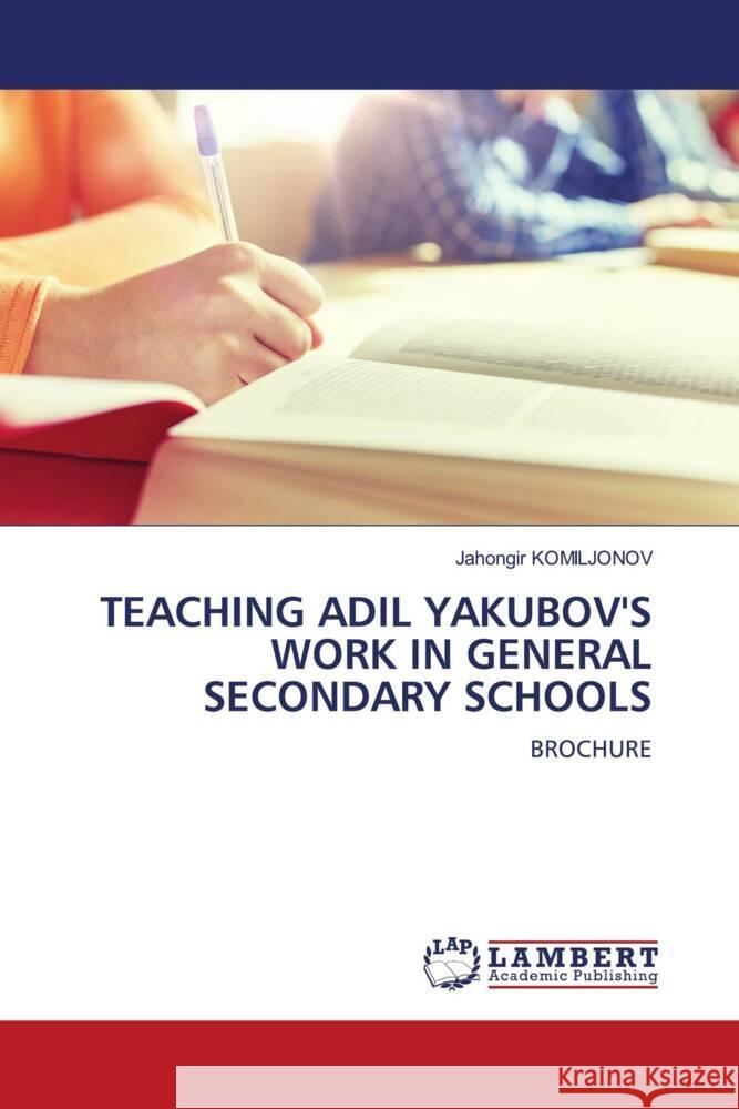 Teaching Adil Yakubov's Work in General Secondary Schools Jahongir Komiljonov 9786208422424 LAP Lambert Academic Publishing