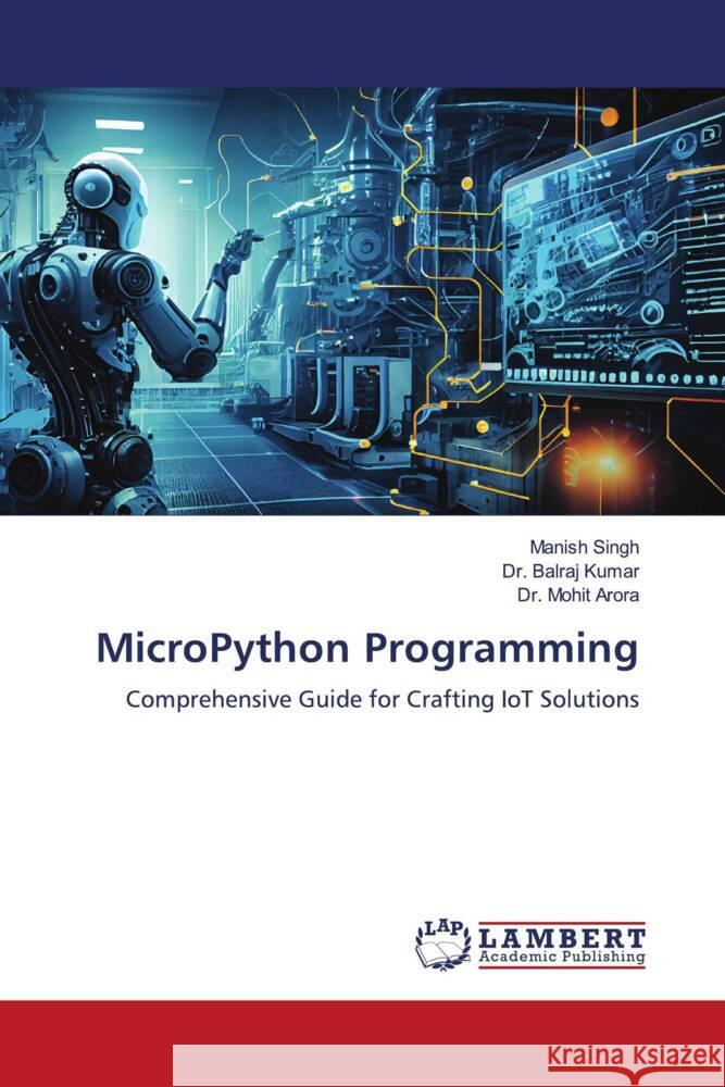 MicroPython Programming Singh, Manish, Kumar, Dr. Balraj, Arora, Dr. Mohit 9786208422813