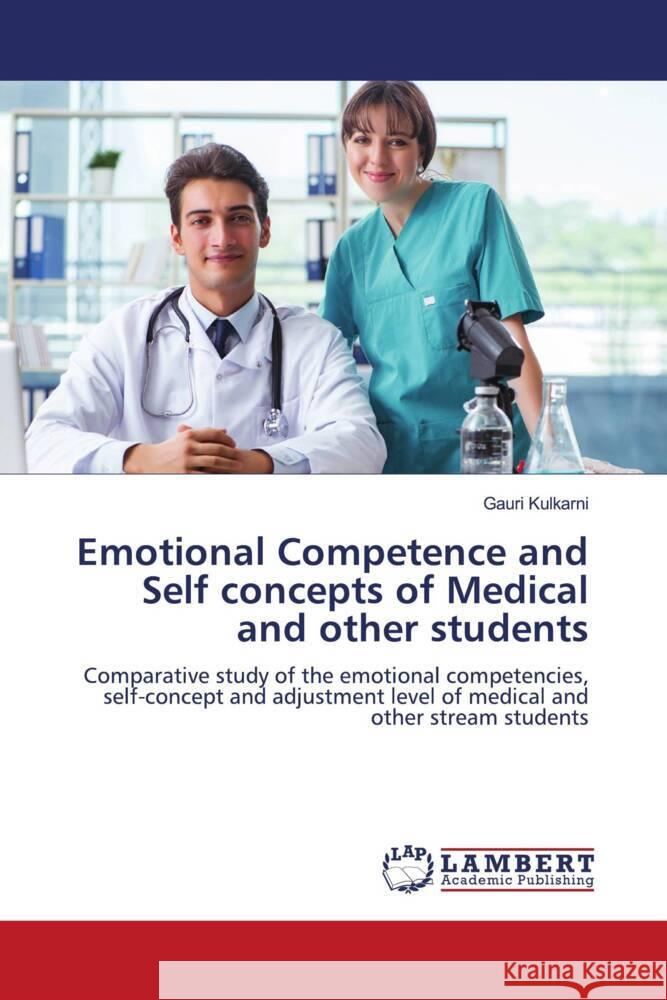 Emotional Competence and Self concepts of Medical and other students Gauri Kulkarni 9786208423353