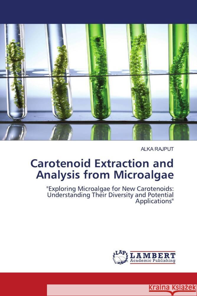 Carotenoid Extraction and Analysis from Microalgae Rajput, Alka 9786208423643