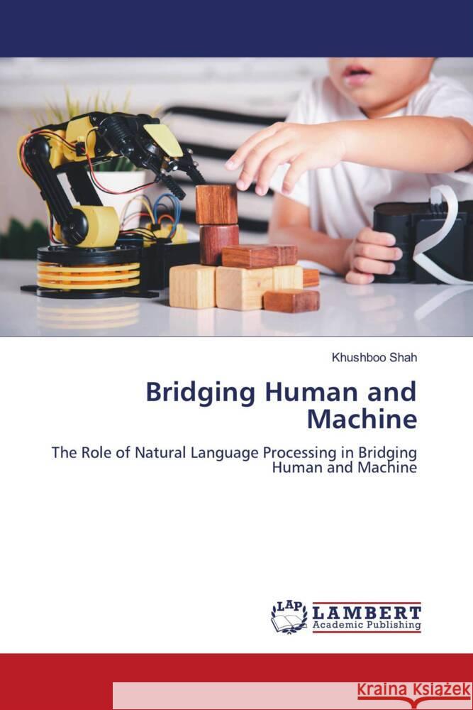 Bridging Human and Machine Shah, Khushboo 9786208423971 LAP Lambert Academic Publishing