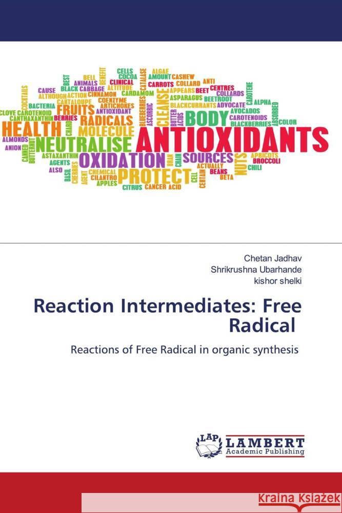 Reaction Intermediates: Free Radical Jadhav, Chetan, Ubarhande, Shrikrushna, Shelki, Kishor 9786208424039 LAP Lambert Academic Publishing