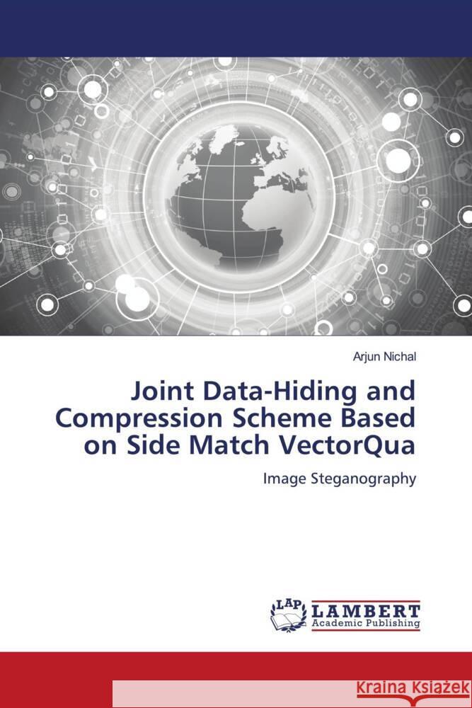 Joint Data-Hiding and Compression Scheme Based on Side Match VectorQua Arjun Nichal 9786208424503