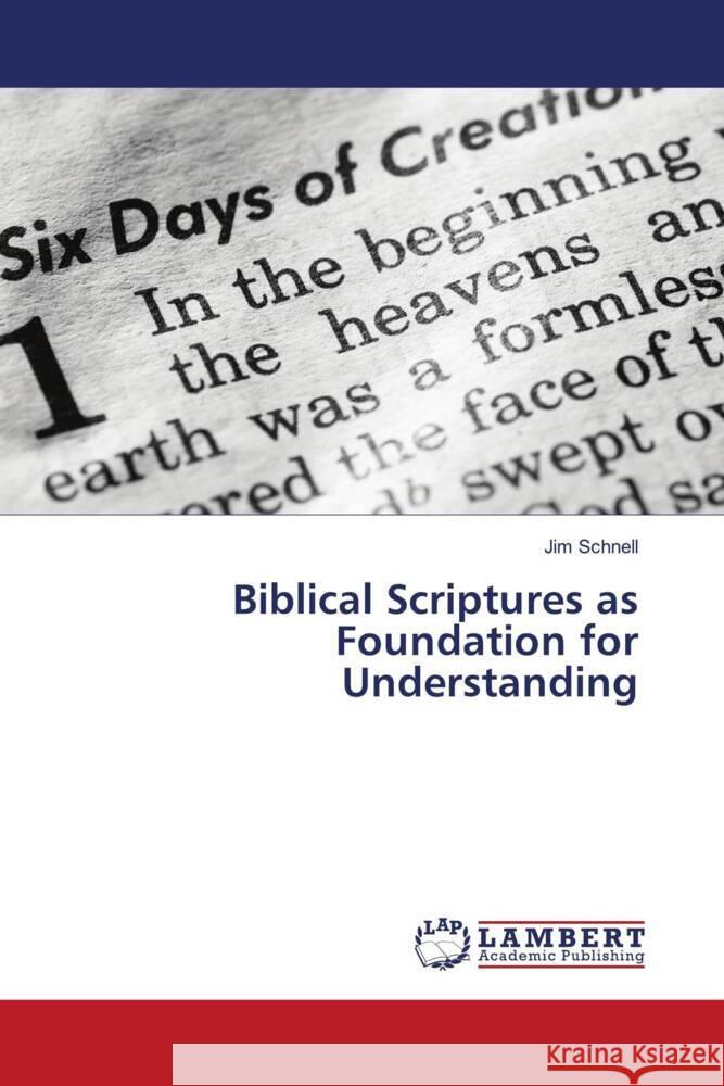 Biblical Scriptures as Foundation for Understanding Schnell, Jim 9786208424541