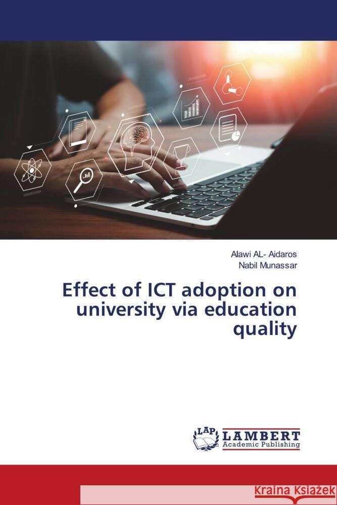 Effect of ICT adoption on university via education quality AL- Aidaros, Alawi, Munassar, Nabil 9786208424923