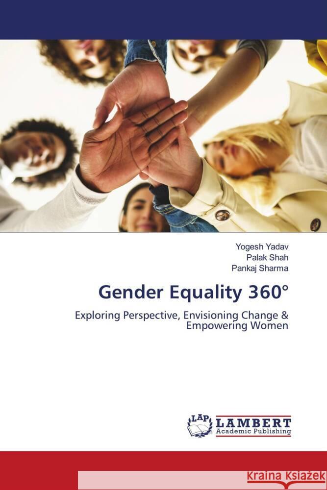 Gender Equality 360° Yadav, Yogesh, Shah, Palak, Sharma, Pankaj 9786208424961