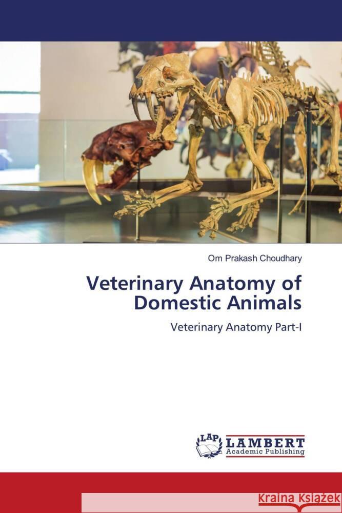 Veterinary Anatomy of Domestic Animals Choudhary, Om Prakash 9786208425319 LAP Lambert Academic Publishing