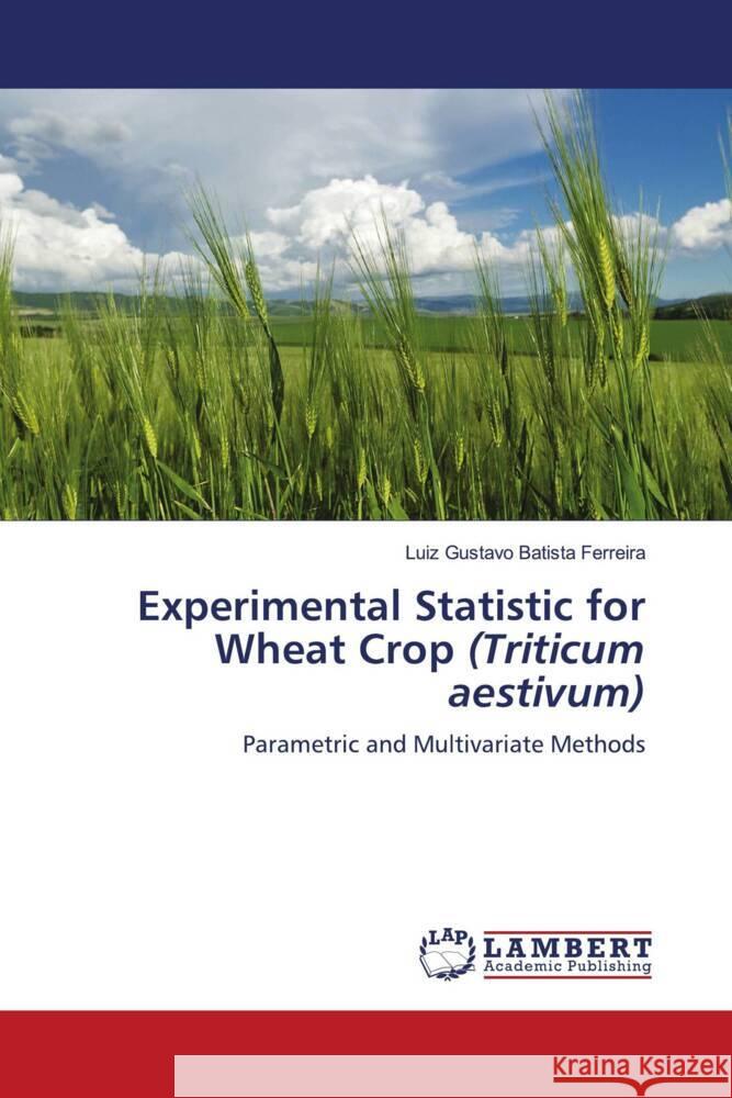 Experimental Statistic for Wheat Crop (Triticum aestivum) Batista Ferreira, Luiz Gustavo 9786208425494