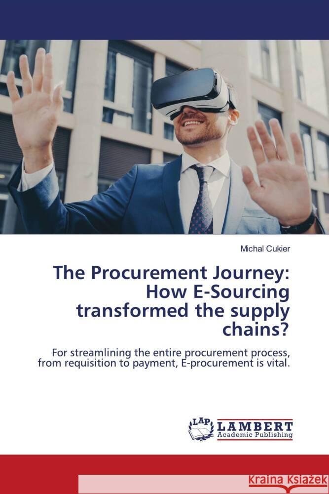 The Procurement Journey: How E-Sourcing transformed the supply chains? Cukier, Michal 9786208425760
