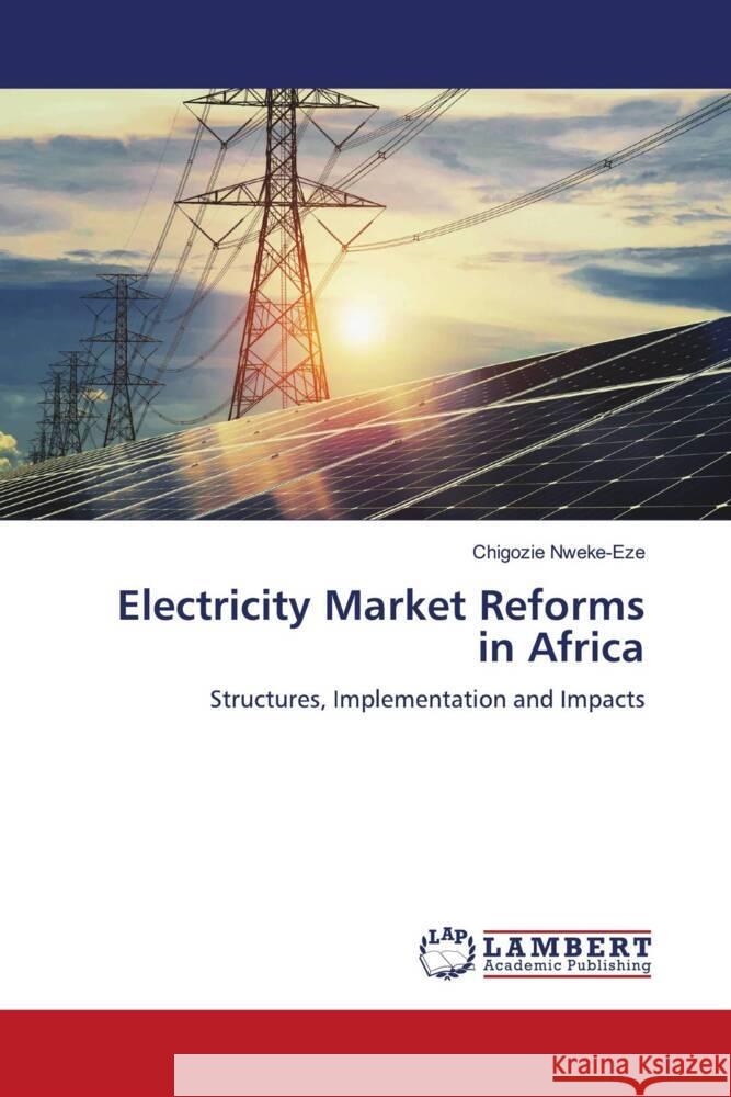 Electricity Market Reforms in Africa Nweke-Eze, Chigozie 9786208425951 LAP Lambert Academic Publishing