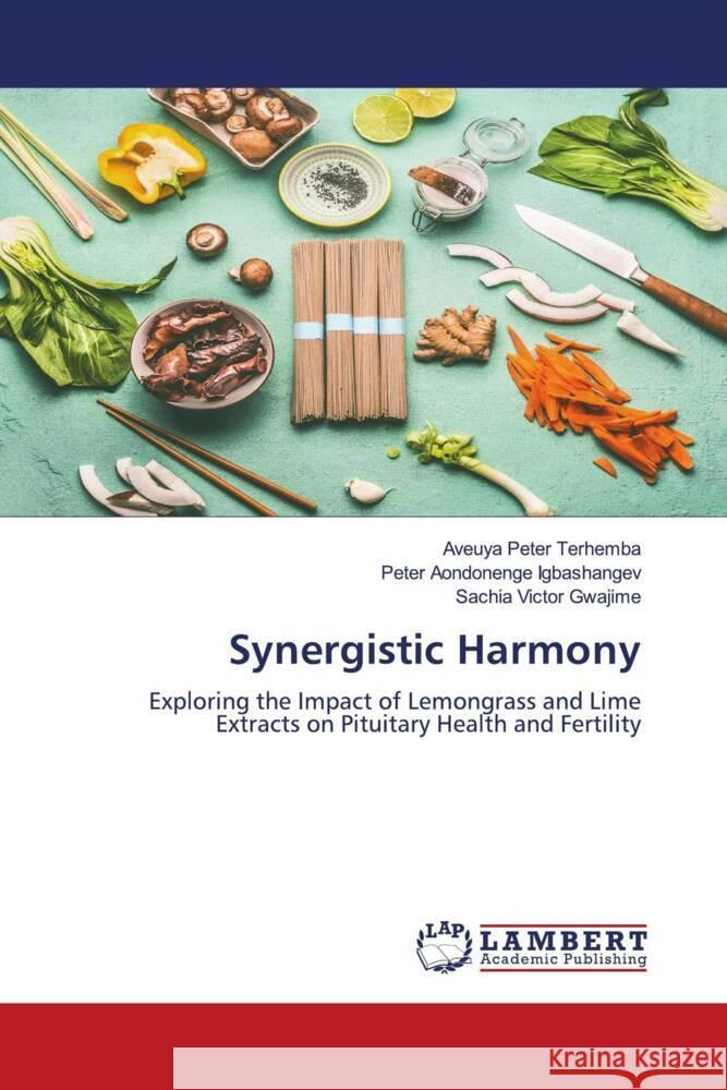 Synergistic Harmony Aveuya Peter Terhemba Peter Aondonenge Igbashangev Sachia Victor Gwajime 9786208426620