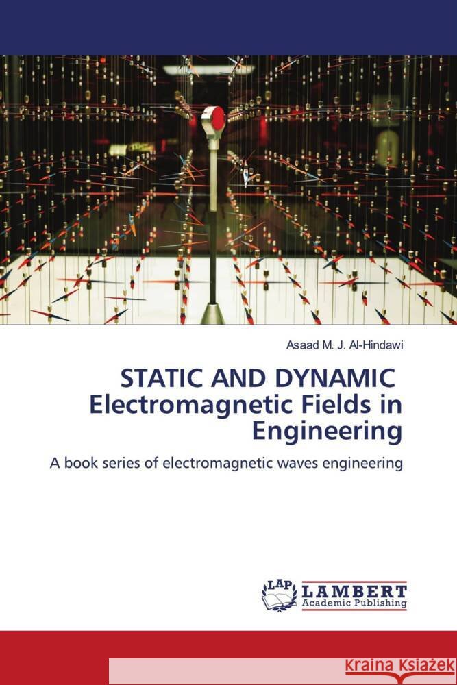 STATIC AND DYNAMIC Electromagnetic Fields in Engineering Asaad M 9786208426651