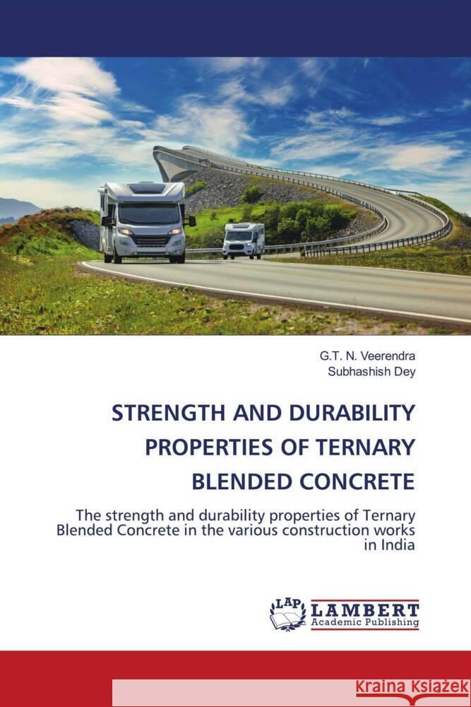 Strength and Durability Properties of Ternary Blended Concrete G. T. N. Veerendra Subhashish Dey 9786208426736 LAP Lambert Academic Publishing