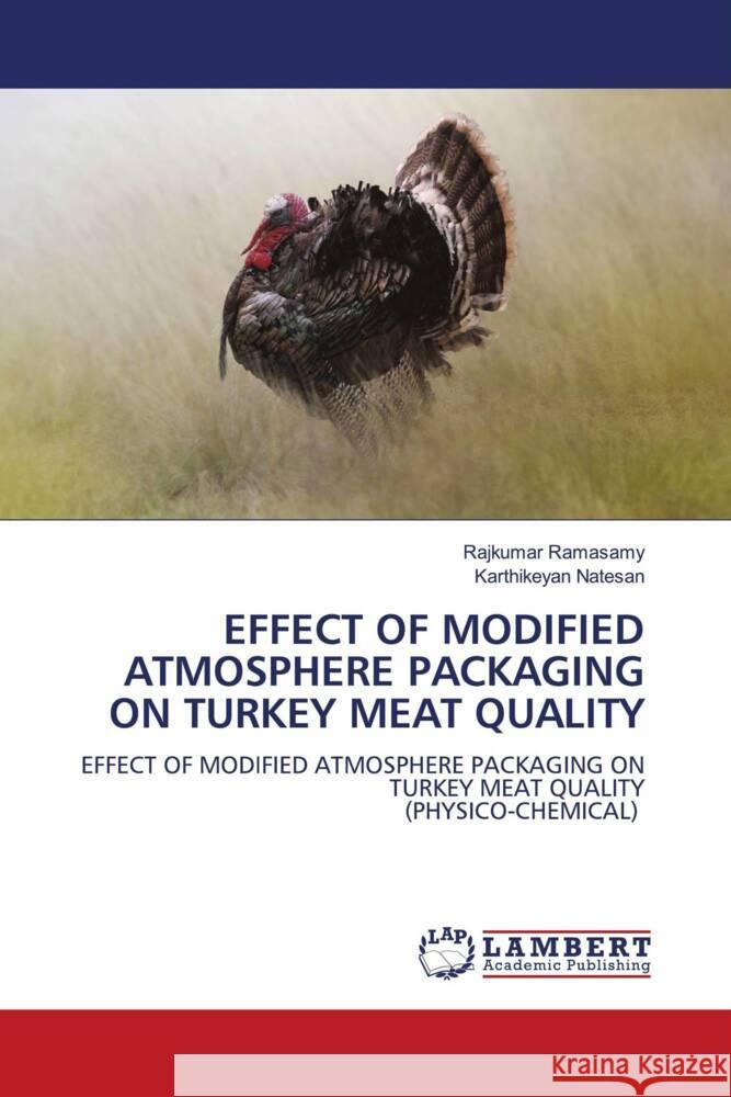 Effect of Modified Atmosphere Packaging on Turkey Meat Quality Rajkumar Ramasamy Karthikeyan Natesan 9786208426798