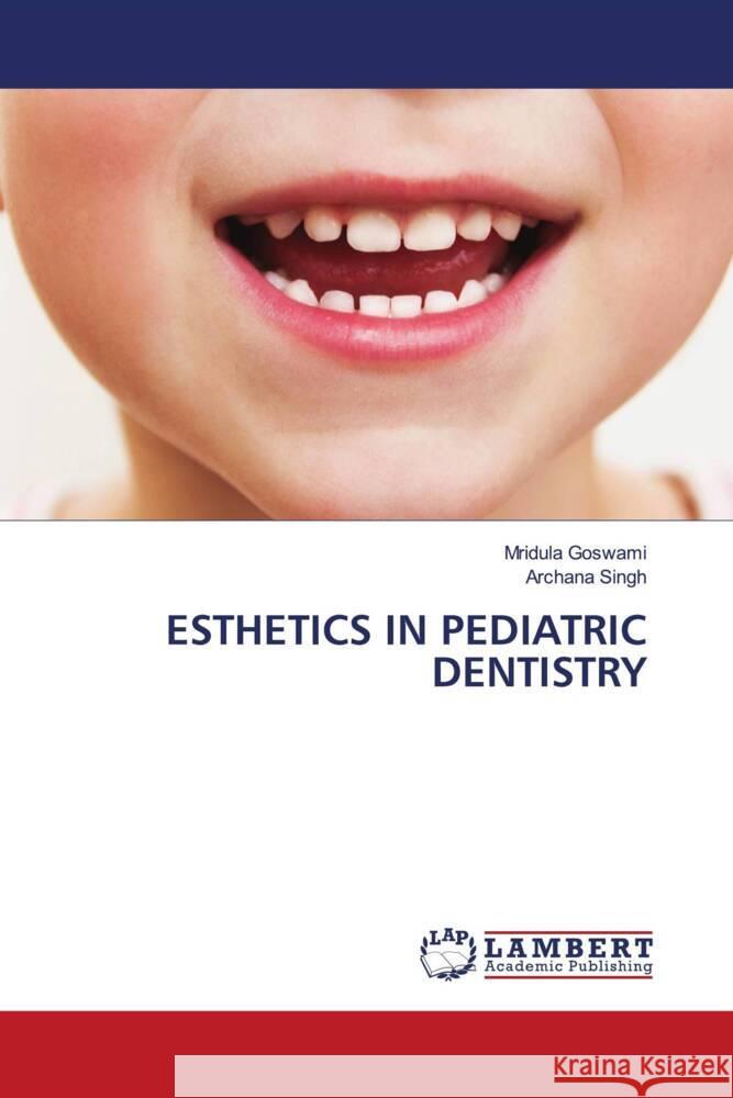 Esthetics in Pediatric Dentistry Mridula Goswami Archana Singh 9786208427054