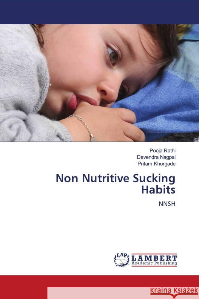 Non Nutritive Sucking Habits Rathi, Pooja, Nagpal, Devendra, Khorgade, Pritam 9786208427702 LAP Lambert Academic Publishing