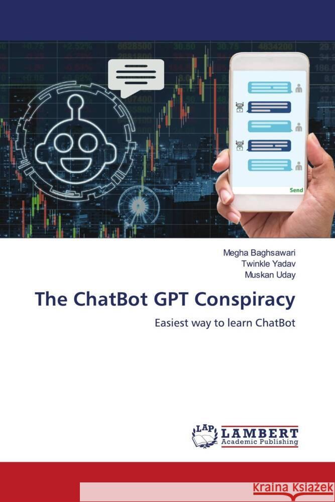 The ChatBot GPT Conspiracy Baghsawari, Megha, Yadav, Twinkle, Uday, Muskan 9786208427900