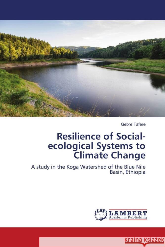 Resilience of Social-ecological Systems to Climate Change Tafere, Gebre 9786208428570 LAP Lambert Academic Publishing