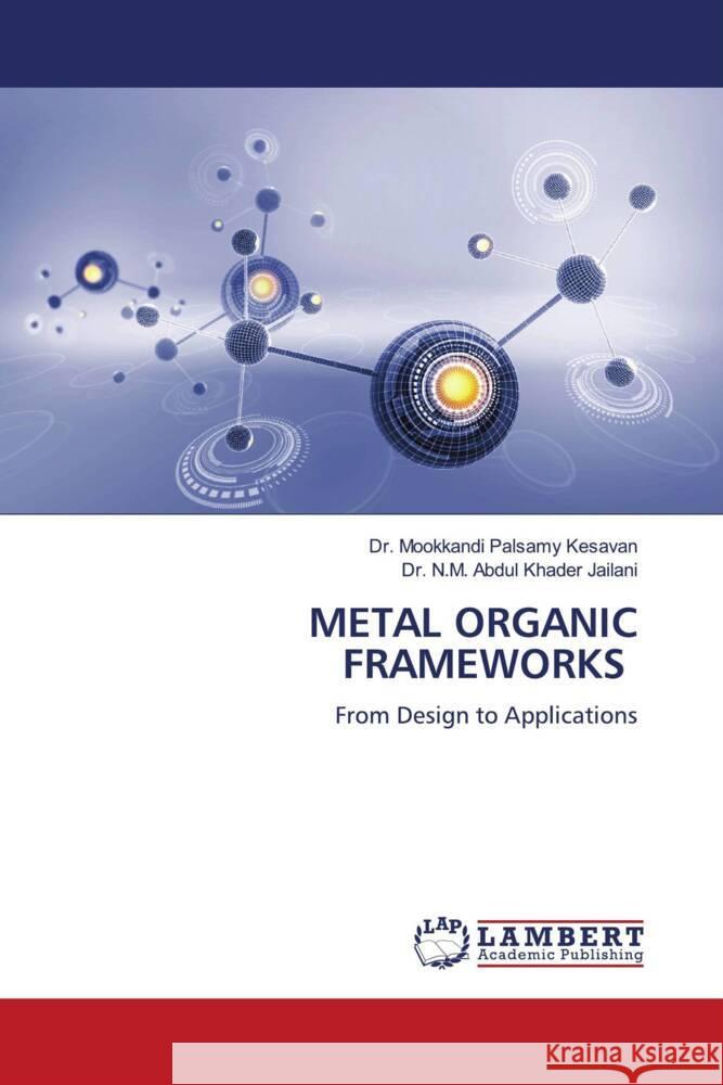 METAL ORGANIC FRAMEWORKS Kesavan, Dr. Mookkandi Palsamy, Abdul Khader Jailani, Dr. N.M. 9786208428938