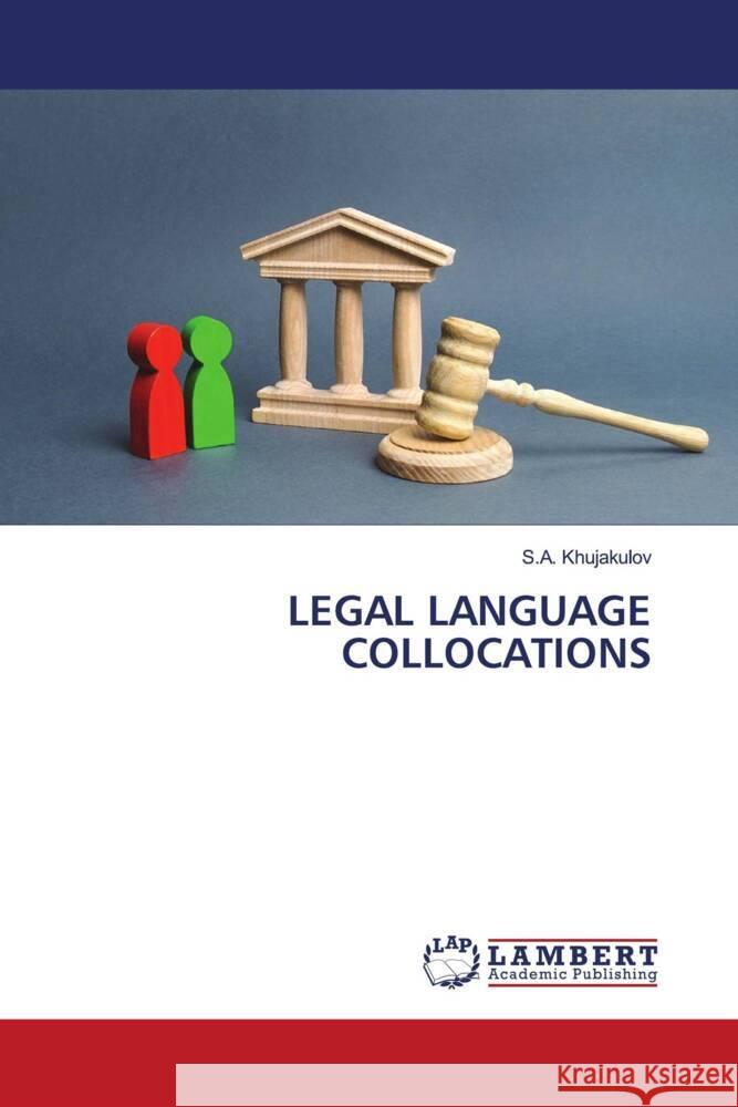 LEGAL LANGUAGE COLLOCATIONS Khujakulov, S.A. 9786208429034 LAP Lambert Academic Publishing