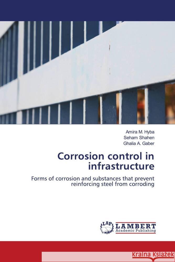 Corrosion control in infrastructure M. Hyba, Amira, Shahen, Seham, A. Gaber, Ghalia 9786208429065