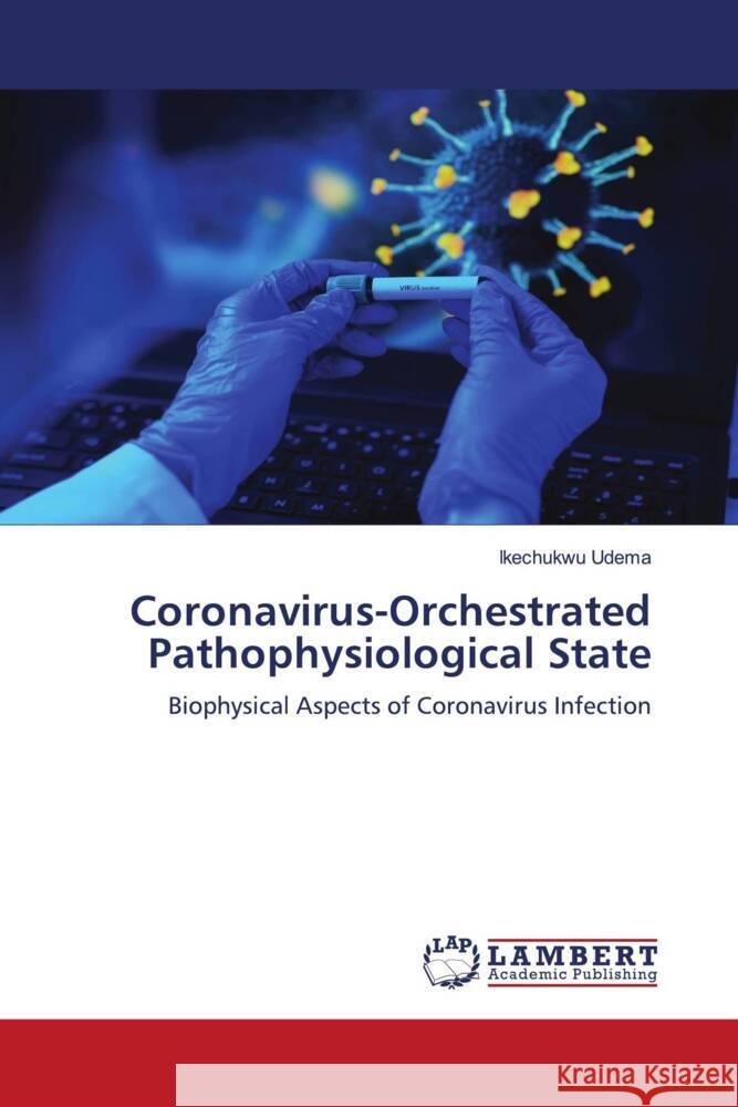 Coronavirus-Orchestrated Pathophysiological State Udema, Ikechukwu 9786208429768 LAP Lambert Academic Publishing