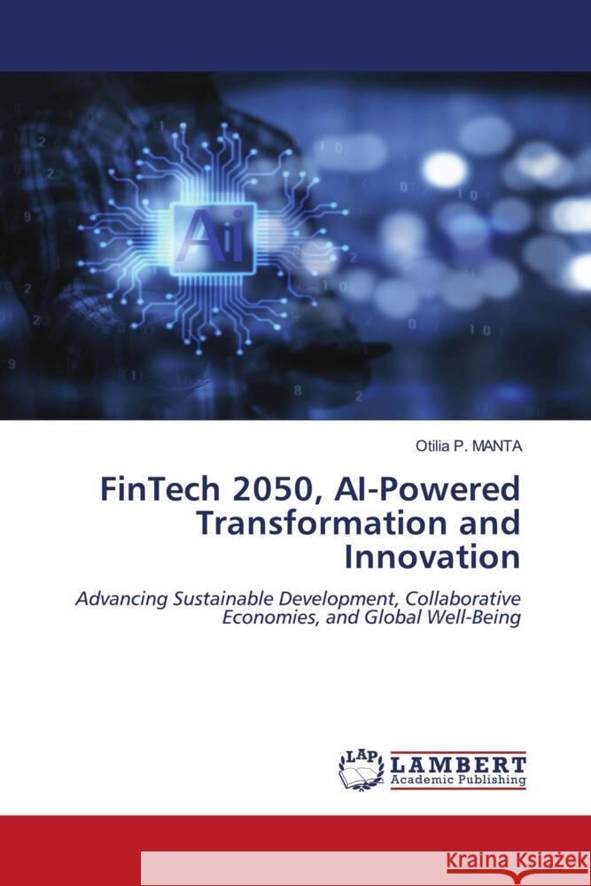 FinTech 2050, AI-Powered Transformation and Innovation P. Manta, Otilia 9786208430658