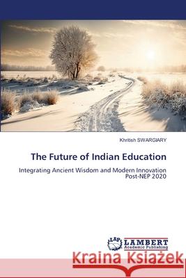 The Future of Indian Education Swargiary, Khritish 9786208430689