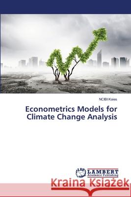 Econometrics Models for Climate Change Analysis Kaies, Ncibi 9786208430702