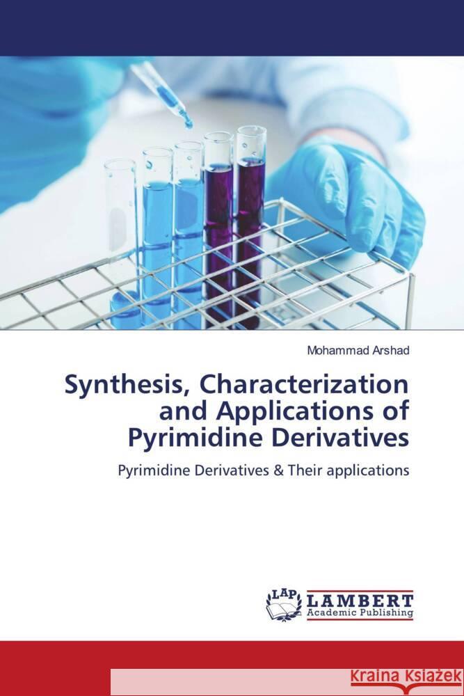 Synthesis, Characterization and Applications of Pyrimidine Derivatives Arshad, Mohammad 9786208431587