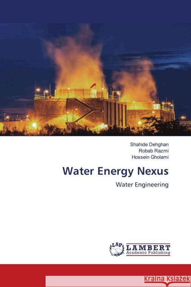 Water Energy Nexus Dehghan, Shahide, Razmi, Robab, Gholami, Hossein 9786208431679 LAP Lambert Academic Publishing