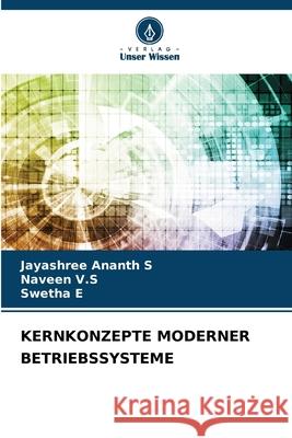 Kernkonzepte Moderner Betriebssysteme Jayashree Ananth S Naveen V Swetha E 9786208431990 Verlag Unser Wissen