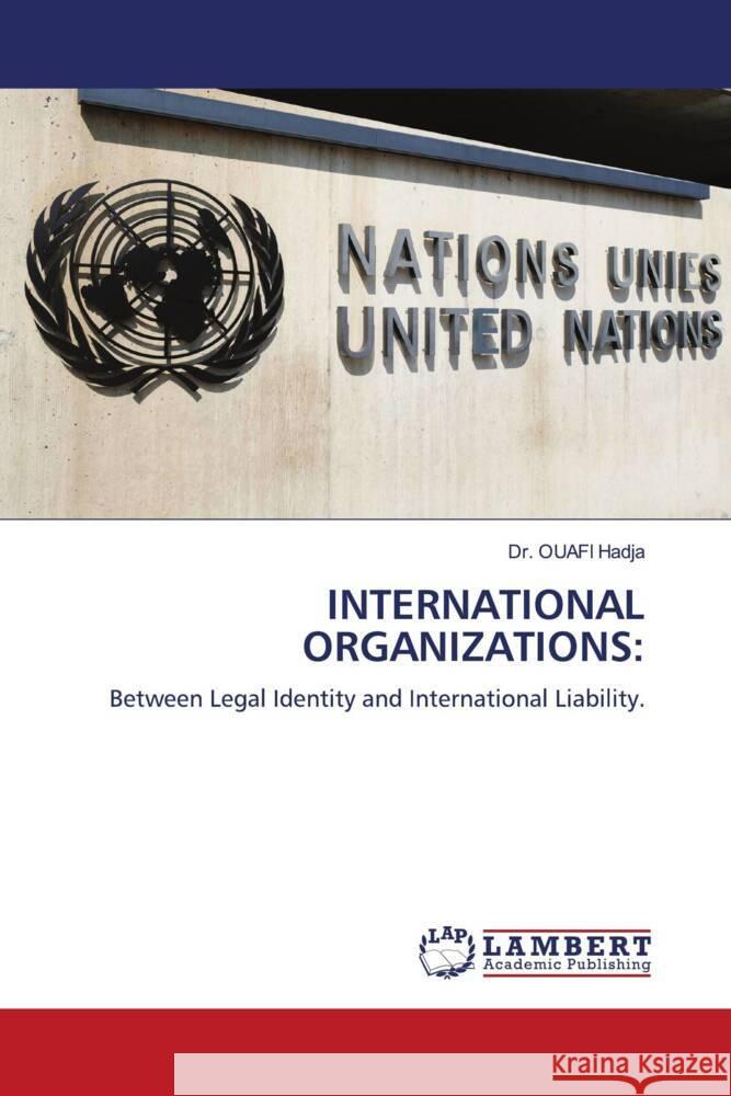 INTERNATIONAL ORGANIZATIONS: Hadja, Dr. OUAFI 9786208432157 LAP Lambert Academic Publishing