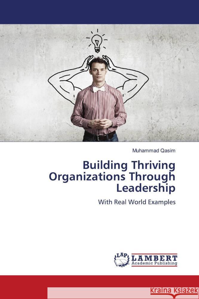 Building Thriving Organizations Through Leadership Qasim, Muhammad 9786208432300