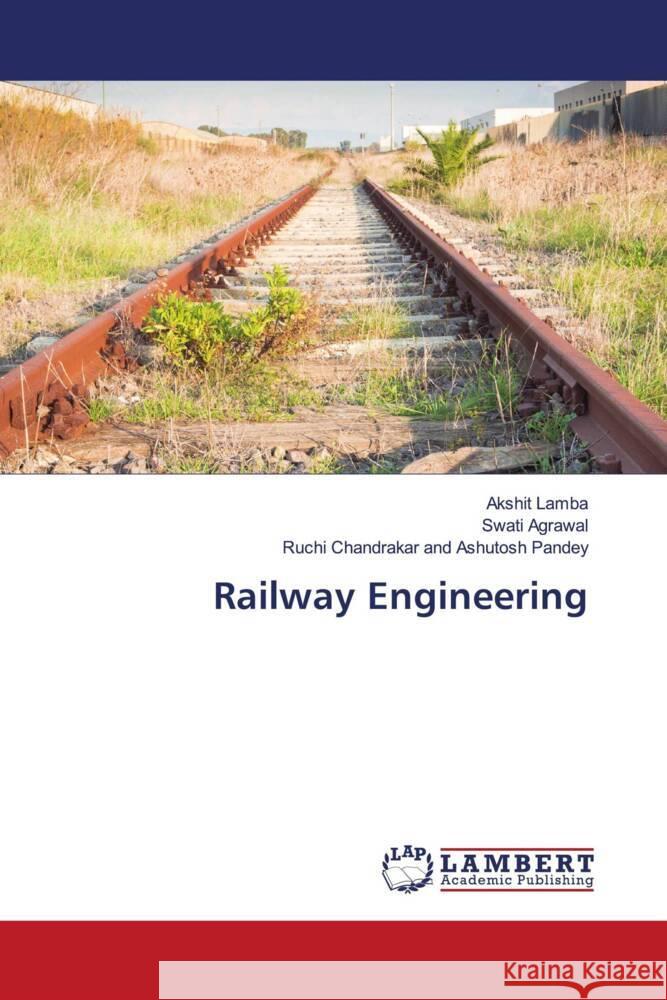 Railway Engineering Akshit Lamba Swati Agrawal Ruchi Chandraka 9786208432645